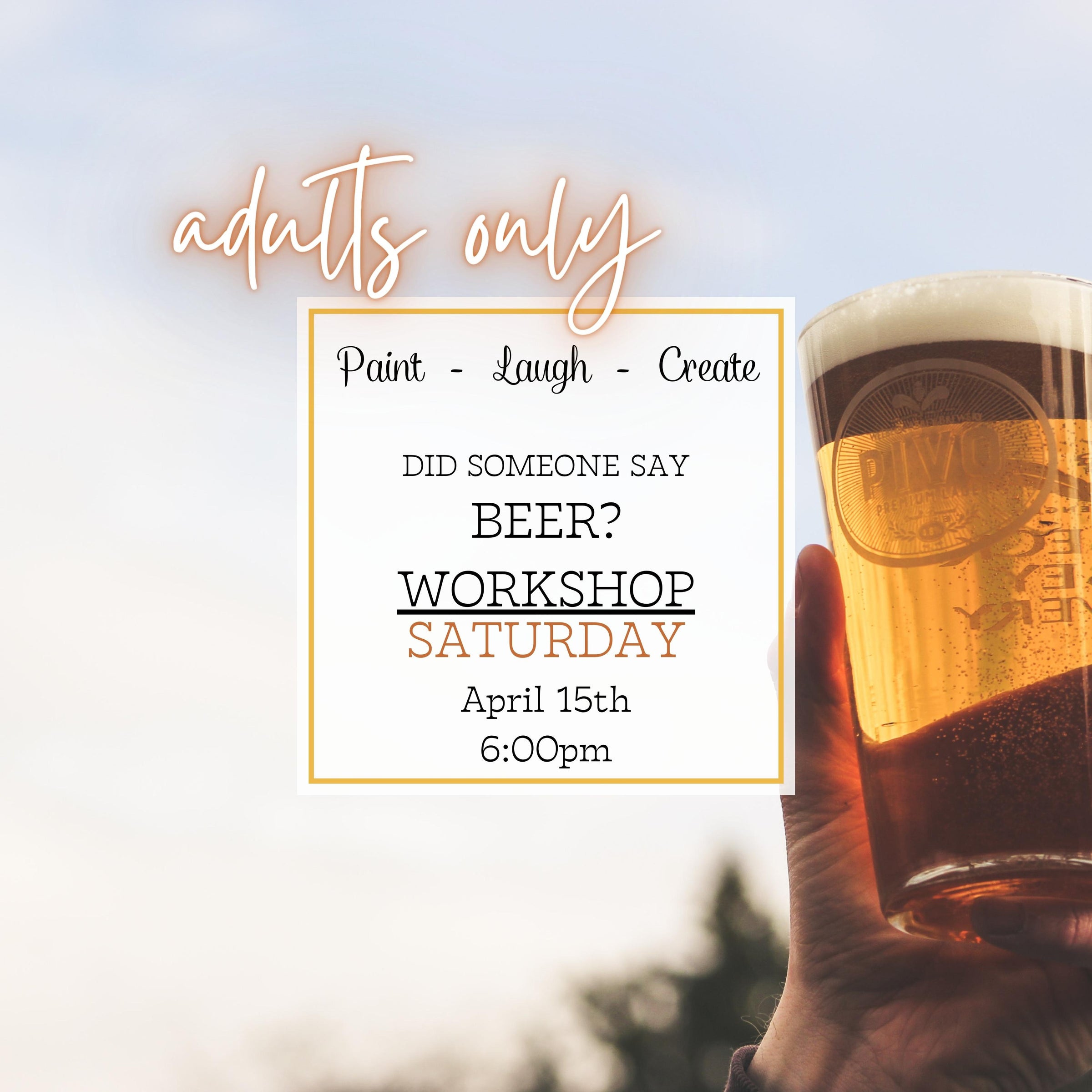 DID SOMEONE SAY BEER? WORKSHOP *ADULTS ONLY - APR 15TH, 6:00PM