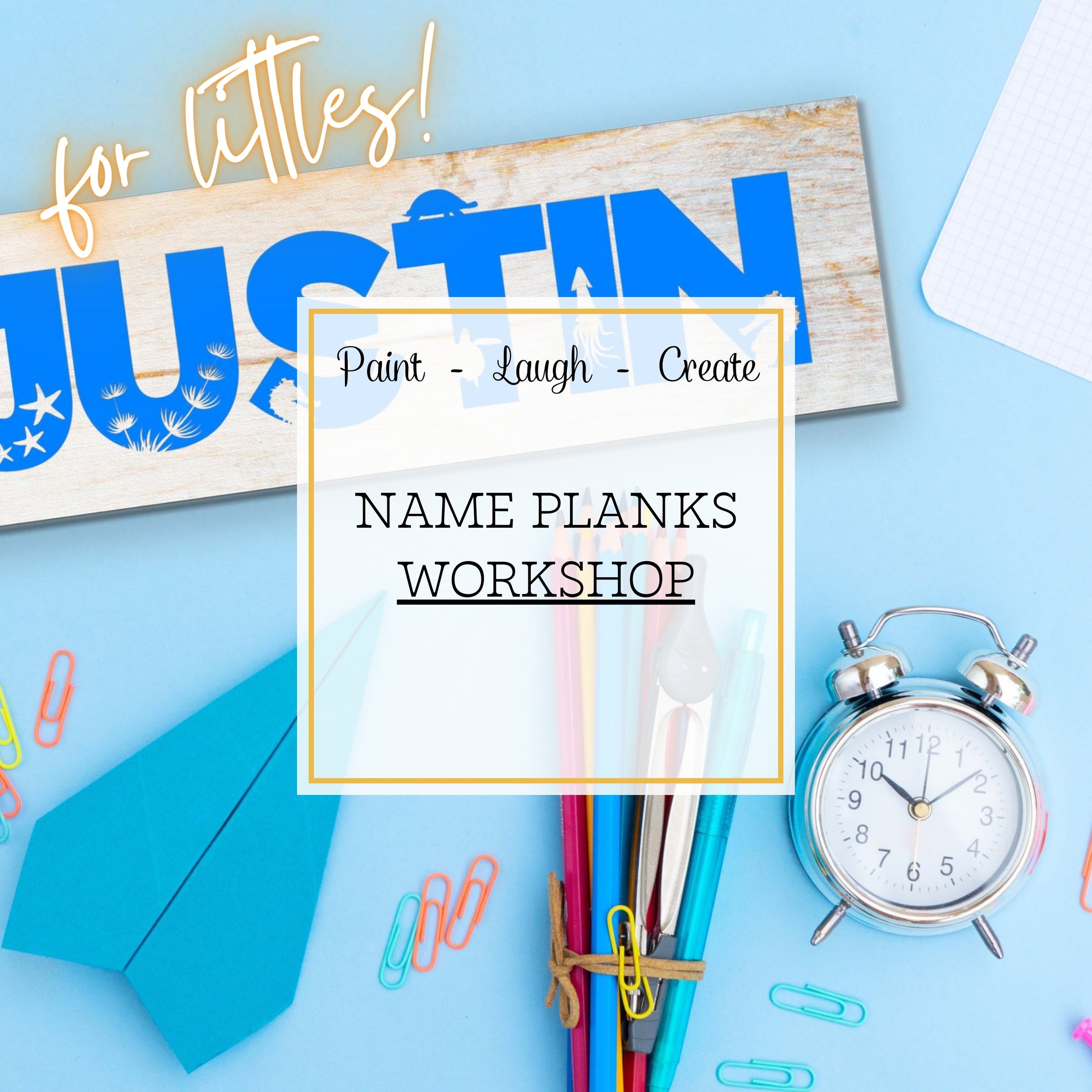 LITTLE'S MINI NAME PLANKS WORKSHOP - APR 21ST, 3:00PM