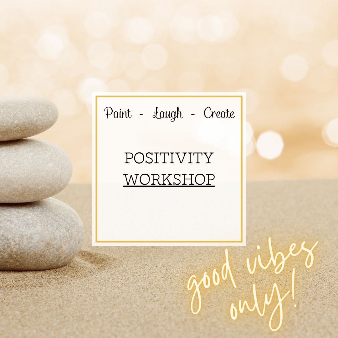 POSITIVITY WORKSHOP  - AUG 17TH, 1:00PM