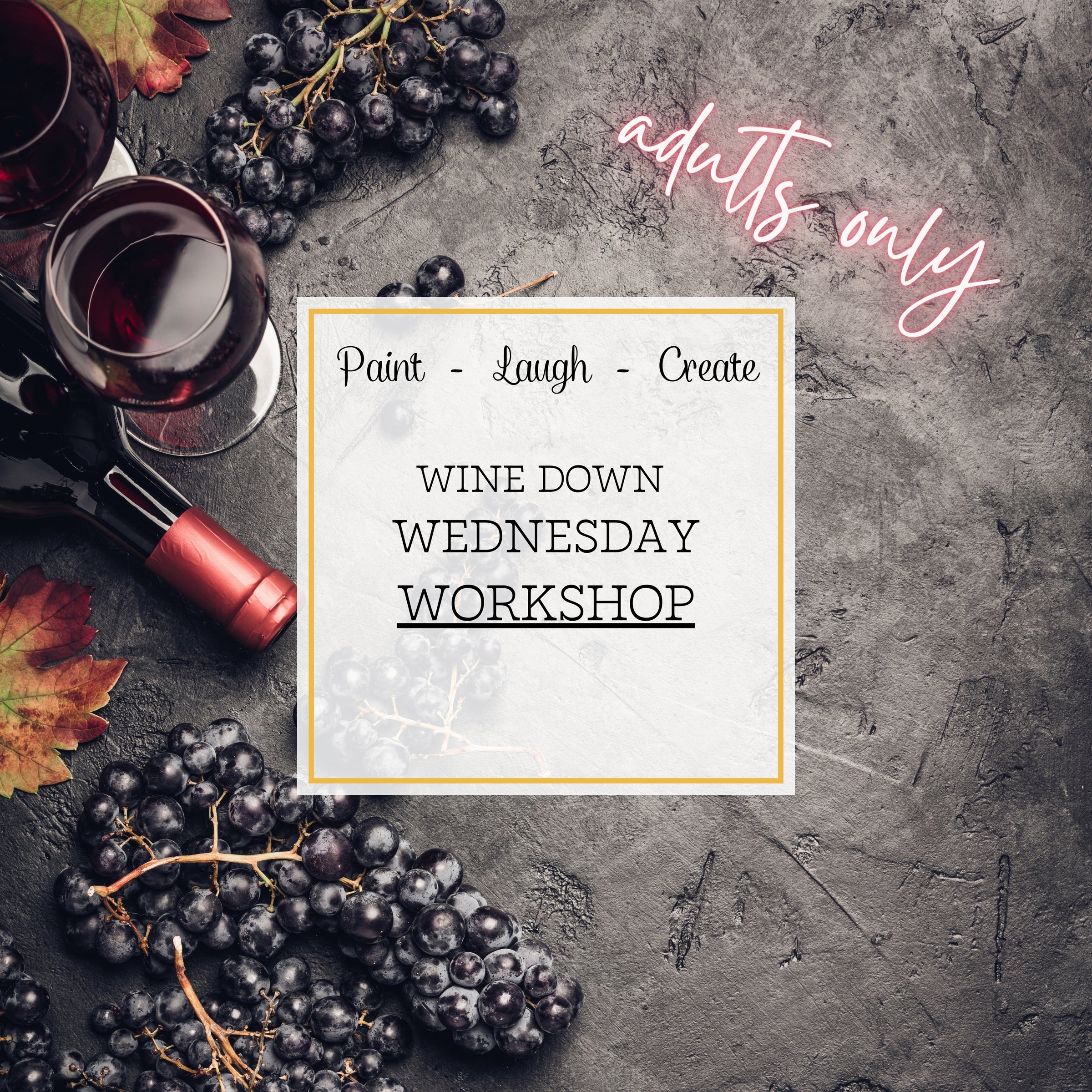 WINE DOWN WEDNESDAY WORKSHOP - MAR 20TH, 6:00PM