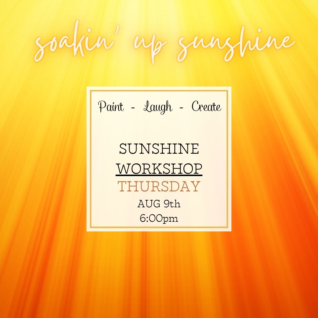 SOAK UP SOME SUNSHINE - AUG 9TH, 6:00PM