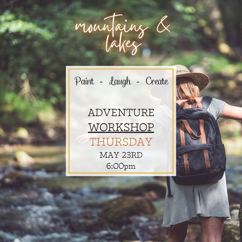 ADVENTURE WORKSHOP - MOUNTAINS & LAKES - MAY 23RD, 6:00PM
