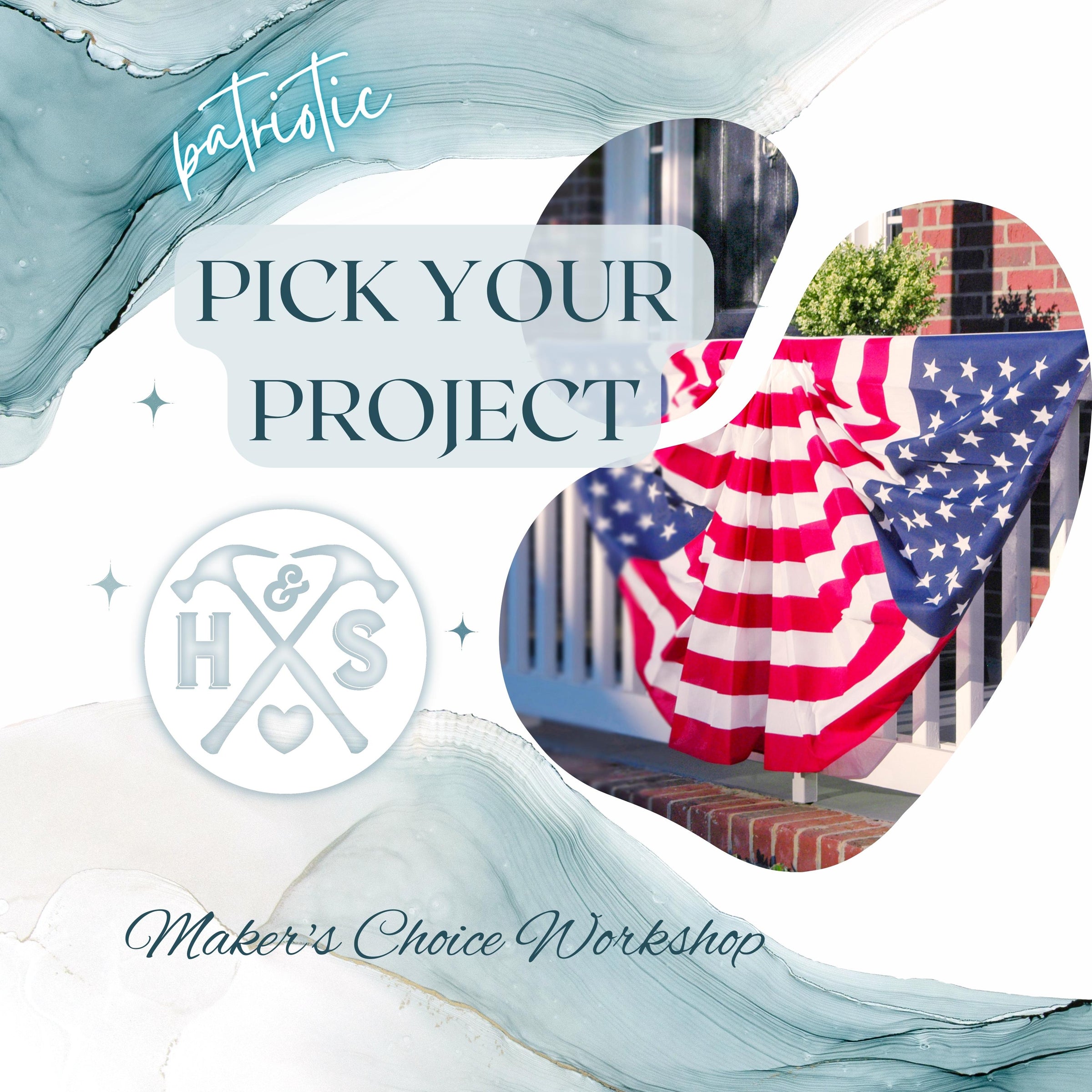 PICK YOUR PROJECT WORKSHOP - PATRIOTIC - JULY 20TH, 6:00PM
