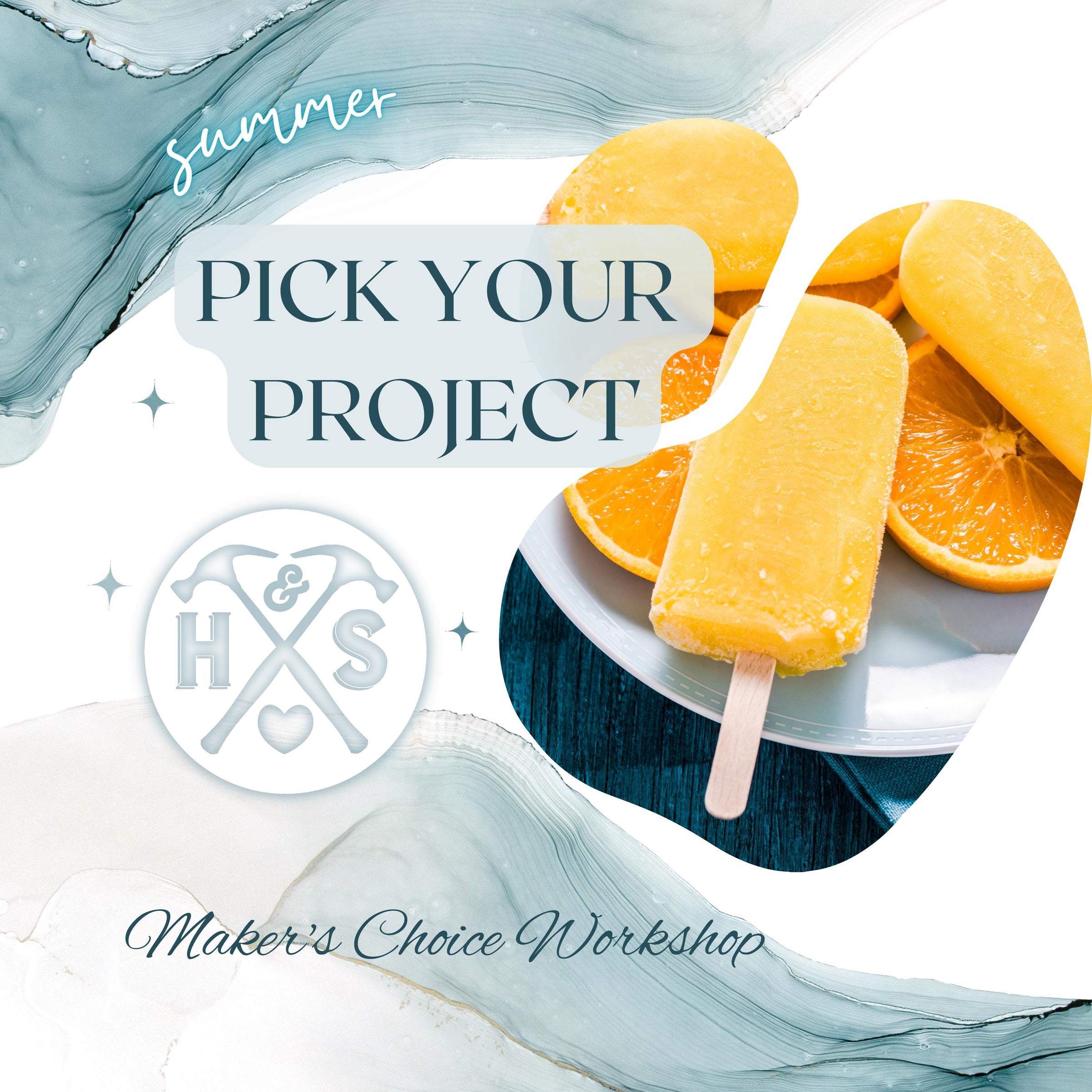 PICK YOUR PROJECT WORKSHOP - SUMMERTIME - MAY18TH, 6:00PM